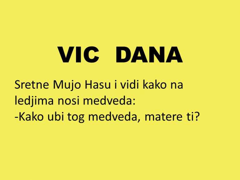 VIC DANA: Kad Mujo vikne BUUU….