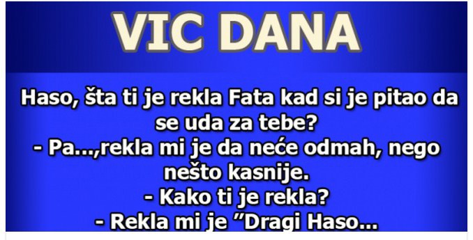 VIC DANA: Haso, šta ti je rekla Fata kad si je pitao da se uda za tebe