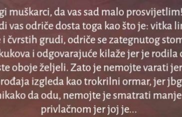 “Eh dragi muškarci, da vas sad malo prosvijetlim…”