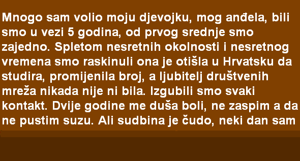 MNOGO SAM VOLIO MOJU DJEVOJKU, MOG ANĐELA, BILI SMO U VEZI