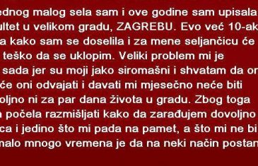 IZ JEDNOG MALOG SELA SAM I OVE GODINE SAM UPISALA FAKULTET U VELIKOM GRADU