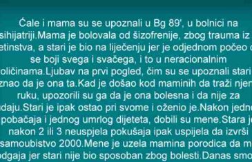 ĆALE I MAMA SU SE UPOZNALI U BG 89, U BOLNICI NA PSIHIJATRIJI. MAMA JE BOLOVALA…