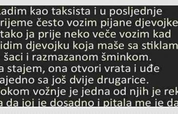 Radim kao taksista i u posljednje vrijeme često vozim pijane djevojke…