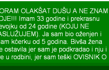 ISPOVIJEST: Moram olakšati dušu, a ne znam gdje…