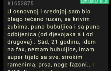 U osnovnoj i srednjoj sam bio blago rečeno ruzan, sa krivim zubima…