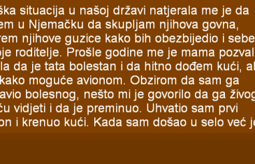 TEŠKA SITUACIJA U NAŠOJ DRŽAVI NATJERALA ME JE DA ODEM U NJEMAČKU DA SKUPLJAM…