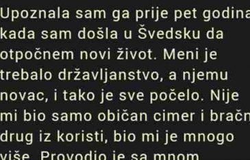 UPOZNALA SAM GA PRIJE 5 GODINA KADA SAM DOŠLA U ŠVEDSKU…