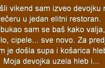 PROŠLI VIKEND SAM IZVEO DJEVOJKU NA VEČERU U JEDAN ELITNI…