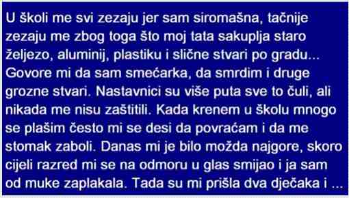 U ŠKOLI ME SVI ZEZAJU JER SAM SIROMAŠNA, TAČNIJE ZEZAJU ME ŠTO MOJ TATA…