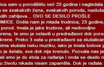 BABICA SAM U PORODILIŠTU VEĆ 20 GODINA I NAGLEDALA SAM SE SVAKAKVIH…