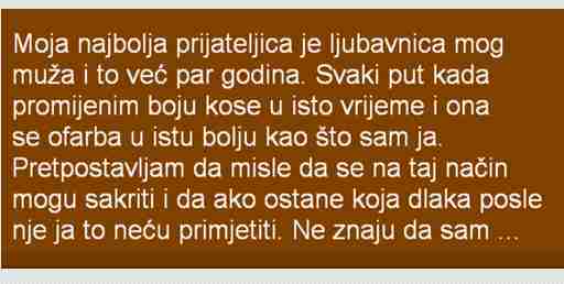 Moja najbolja prijateljica je ljubavnica mog muža i to već par godina…