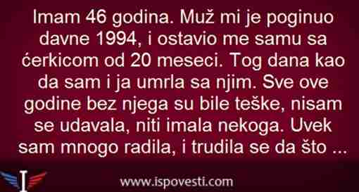 IMAM 46 GODINA MUŽ MI JE POGINUO DAVNE 1994…