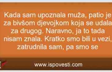 Kada sam upoznala muža, patio je za bivšom djevojkom…