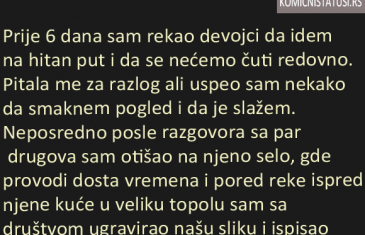 PRIJE 6 DANA SAM REKAO DJEVOJCI DA IDEM NA HITAN PUT I DA SE NEĆEMO ČUTI REDOVNO…