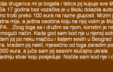 NAJBOLJA DRUGARICA MI JE BOGATA I TATICA JOJ KUPUJE SVE ŠTO ŽELI…