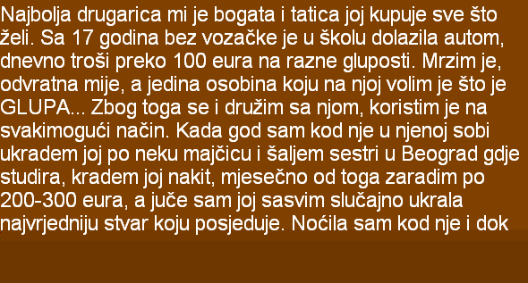 NAJBOLJA DRUGARICA MI JE BOGATA I TATICA JOJ KUPUJE SVE ŠTO ŽELI…