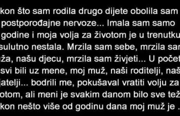 NAKON ŠTO SAM RODILA DRUGO DIJETE OBOLILA SAM OD POSTPOROĐAJNE NERVOZE …