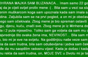 SAMOHRANA MAJKA SAM BLIZANACA… Imam samo 22 godine…