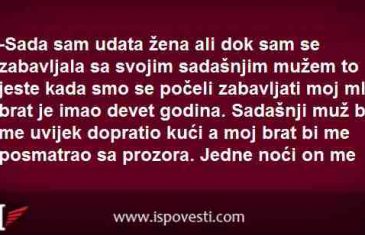 SADA SAM UDATA ŽENA ALI DOK SAM SE ZABAVLJALA …