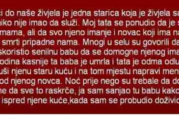 U KUĆI DO NAŠE ŽIVJELA JE JEDNA STARICA KOJA JE ŽIVJELA SAMA I KOJU NIKO NIJE IMAO DA SLUŽI…