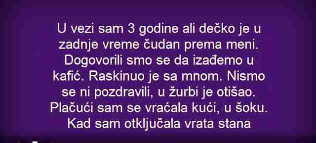 U VEZI SAM 3 GODINE ALI DEČKO JE U ZADNJE VREME ČUDAN PREMA MENI