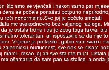 NAKON ŠTO SMO SE VJENČALI I NAKON SAMO PAR MJESECI MOJA ŽENA SE POČELA