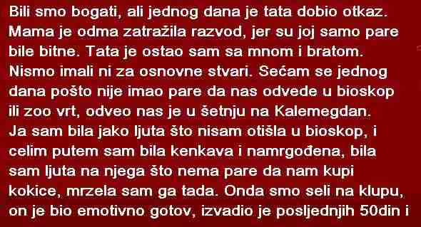 Bili smo bogati, ali jednog dana je tata dobio otkaz. Mama je odmah  zatražila