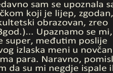 NEDAVNO SAM SE UPOZNALA SA DEČKOM KOJI JE LIJEP, ZGODAN, FAKULTETSKI OBRAZOVAN…