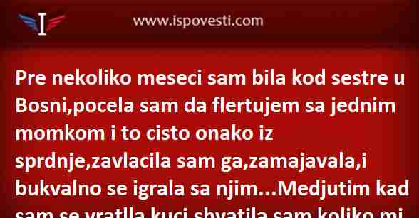 PRIJE NEKOLIKO MJESECI SAM BILA KOD SESTRE U …