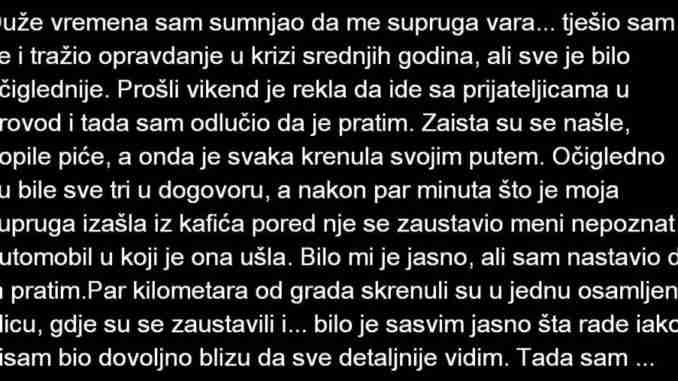 DUŽE VREMENA SAM SUMNJAO DA ME SUPRUGA VARA …