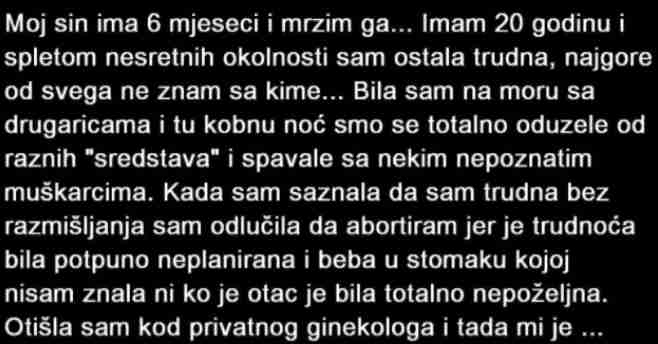 ISPOVIJESTI: MOJ SIN IMA 6 MJESECI I MRZIM GA, IMAM 20 GODINA I …