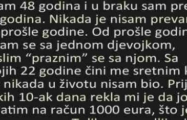 IMAM 48 GODINA I NIKAD NISAM PREVARIO SVOJU ŽENU DOK NISAM SREO NJU….