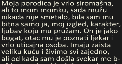 MOJA PORODICA JE VRLO SIROMAŠNA, ALI TO MOM MOMKU, SADU MUŽU….