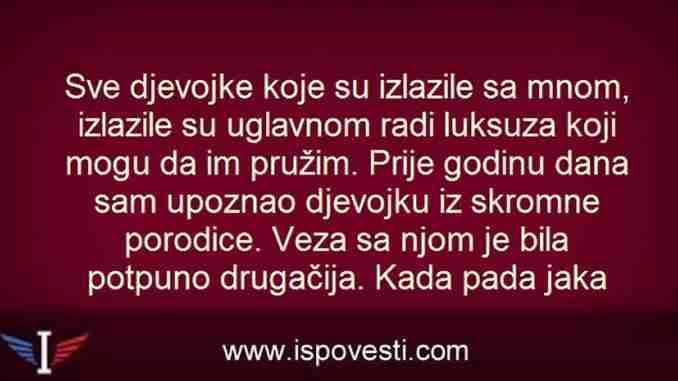 Sve djevojke koje su izlazile sa mnom, izlazile su uglavnom radi luksuza koji mogu da im pružim …