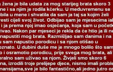 MOJA ŽENA JE BILA UDATA ZA MOG STARIJEG BRATA SKORO 3 GODINE I SA NJIM IMA KĆERKU….