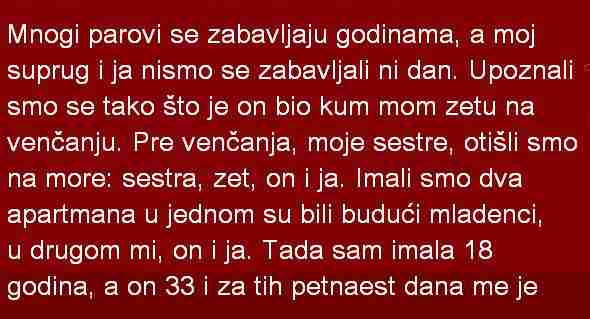 MNOGI PAROVI SE ZABAVLJAJU GODINAMA, A MOJ SUPRUG I JA NISMO SE ZABAVLJALI NI DAN