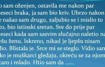 BIO SAM OŽENJEN, OSTAVILA ME NAKON PAR MJESECI BRAKA…