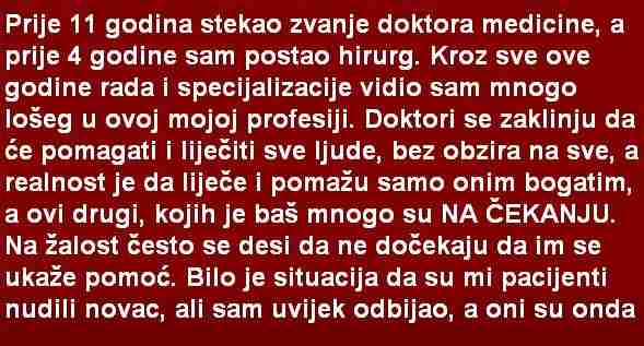 PRIJE 11 GODINA STEKAO ZVANJE DOKTORA MEDICINE, A PRIJE 4 GODINE SAM POSTAO HIRURG…