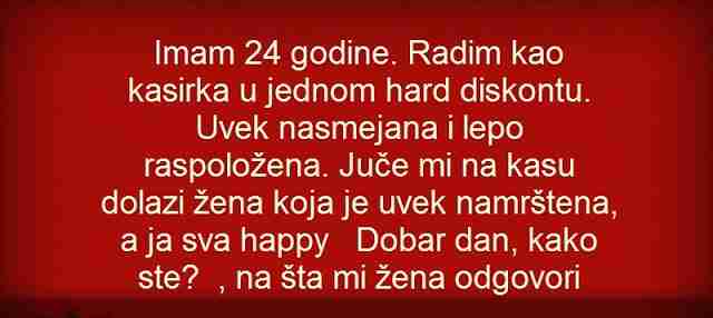 IMAM 24 GODINE. RADIM KAO KASIRKA U JEDNOM DISKONTU…