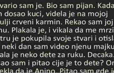 PREVARIO SAM JE. BIO SAM PIJAN.KADA SAM DOŠAO KUĆI, VIDJELA JE…