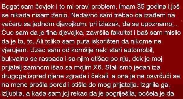 Bogat sam čovjek i to mi pravi problem, imam 35 godina i još se nikada nisam