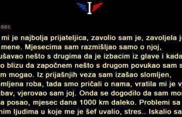 BILA MI JE NAJBOLJA PRIJATELJICA, ZAVOLIO SAM JE, ZAVOLJELA JE ONA MENE. MJESECIMA SAM…